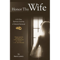 Honor Thy Wife: A 31-Day Spiritual Journey of Marital Renewal