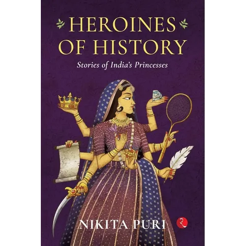 Heroines of History: Stories of India's Princesses