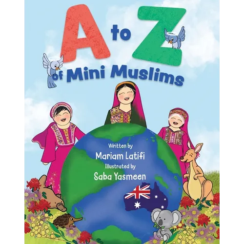 A to Z of Mini Muslims: An Alphabet book exploring all about Islam and being a Muslim