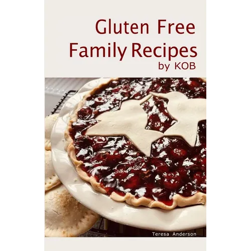 Gluten Free Family Recipes: by KOB