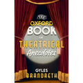The Oxford Book of Theatrical Anecdotes
