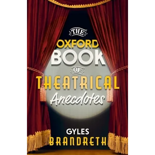 The Oxford Book of Theatrical Anecdotes