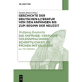 Die Anfänge: Versuche Volkssprachiger Schriftlichkeit Im Frühen Mittelalter: (Ca. 700-1050/60)