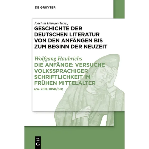 Die Anfänge: Versuche Volkssprachiger Schriftlichkeit Im Frühen Mittelalter: (Ca. 700-1050/60)