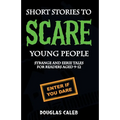 Short Stories To Scare Young People: Strange, Scary and Eerie Tales for Readers Aged 9-12
