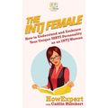 The INTJ Female: How to Understand and Embrace Your Unique MBTI Personality as an INTJ Woman