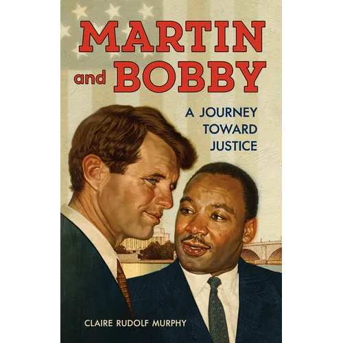 Martin and Bobby: A Journey Toward Justice