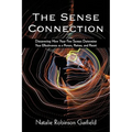 The Sense Connection: Discovering How Your Five Senses Determine Your Effectiveness as a Person, Partner, and Parent