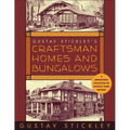 Gustav Stickley's Craftsman Homes and Bungalows