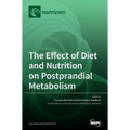 The Effect of Diet and Nutrition on Postprandial Metabolism