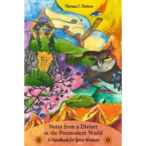 Notes From a Diviner in the Postmodern World: A Handbook for Spirit Workers