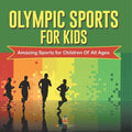 Olympic Sports For Kids: Amazing Sports for Children Of All Ages