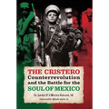 The Cristero Counterrevolution and the Battle for the Soul of Mexico