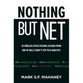 Nothing But Net: 10 Timeless Stock-Picking Lessons from One of Wall Street's Top Tech Analysts