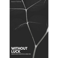 Without Luck: a book about innovation