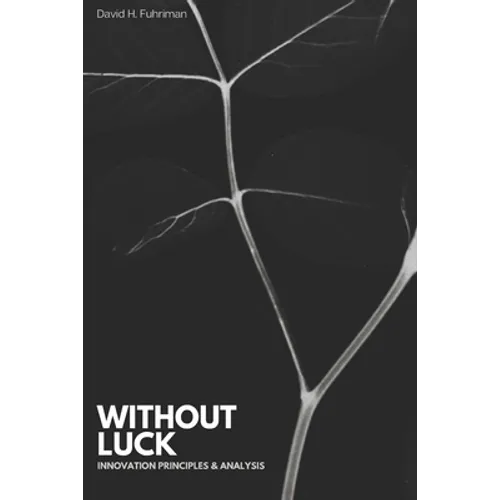 Without Luck: a book about innovation