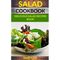 Salad Cookbook: Delicious Salad Recipes Book