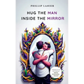 Hug the Man Inside the Mirror