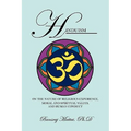 Hinduism: On the Nature of Religious Experience, Moral and Spiritual Values, and Human Conduct