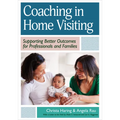 Coaching in Home Visiting: Supporting Better Outcomes for Professionals and Families