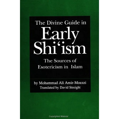 The Divine Guide in Early Shi'ism: The Sources of Esotericism in Islam - Paperback