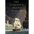 The Company's Island: St Helena, Company Colonies and the Colonial Endeavour