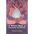 A Witch's Book of Ceremonies and Rituals