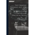 The Criminal Evidence act, 1898, With Introductory Chapter and Practical Notes