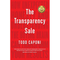 The Transparency Sale: How Unexpected Honesty and Understanding the Buying Brain Can Transform Your Results