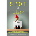 Spot a Liar: A Practical Guide to Speed Read People (How to Learn the Parts of the Brain That Are Important to the Lie)