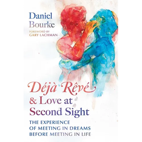 Déjà Rêvé and Love at Second Sight: The Experience of Meeting in Dreams Before Meeting in Life