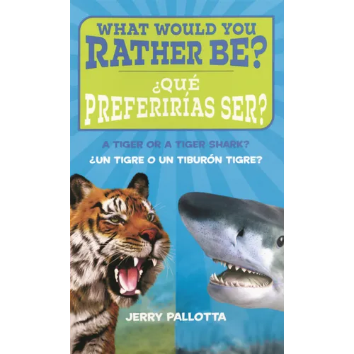 What Would You Rather Be? a Tiger or a Tiger Shark? = Que Preferirias Ser? Un Tigre O Un Tiburon Tigre?