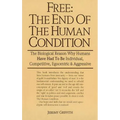 Free: The End of the Human Condition