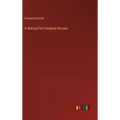 A Manual for Hospital Nurses