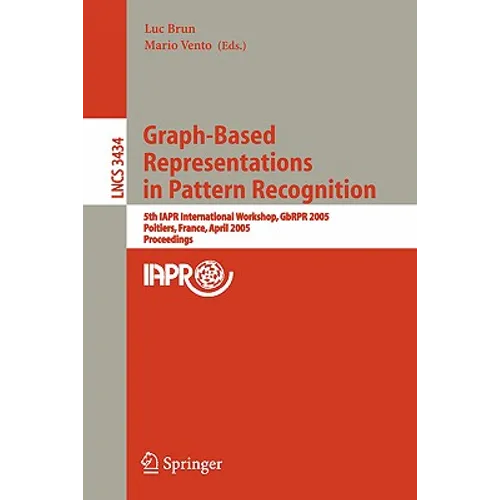 Graph-Based Representations in Pattern Recognition: 5th Iapr International Workshop, Gbrpr 2005, Poitiers, France, April 11-13, 2005, Proceedings