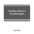Concealing-coloration in the animal kingdom; an exposition of the laws of disguise through color and pattern: being a summary of Abbott H. Thayer's di