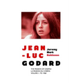 Jean-Luc Godard: The Passion of Cinema/ La Passion du Cinéma: Volume 1: To 1968