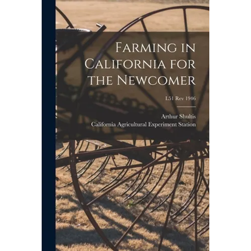 Farming in California for the Newcomer; L51 rev 1946