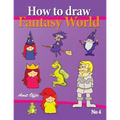 How to Draw Fantasy World: Drawing Book for Kids and Adults that will Teach You How to Draw Fantasy World Step by Step