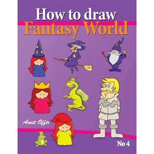 How to Draw Fantasy World: Drawing Book for Kids and Adults that will Teach You How to Draw Fantasy World Step by Step