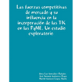 Las fuerzas competitivas de mercado y su influencia en la incorporación de las TIC en las PyME. Un estudio exploratorio