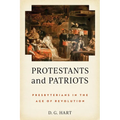 Protestants and Patriots: Presbyterians in the Age of Revolution