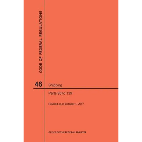 Code of Federal Regulations Title 46, Shipping, Parts 90-139, 2017 - Paperback