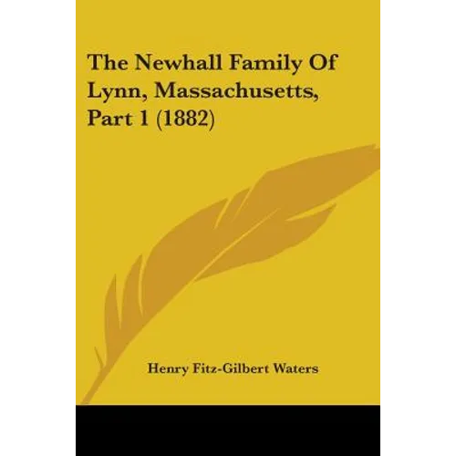 The Newhall Family Of Lynn, Massachusetts, Part 1 (1882)