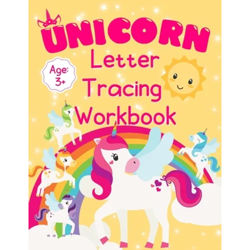 Unicorn Letter Tracing Workbook: Alphabet Tracing Book for Preschoolers Practice Writing Letters for Kids Ages 3+ Handwriting Practice Paper