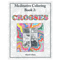 Crosses: Meditative Coloring Book 2: Adult Coloring for relaxation, stress reduction, meditation, spiritual connection, prayer,