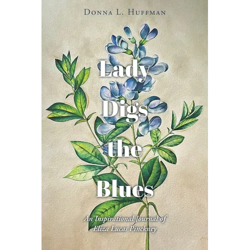 Lady Digs the Blues: An Inspirational Journal of Eliza Lucas Pinckney