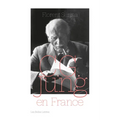 C. G. Jung En France: Rencontres, Passions Et Controverses