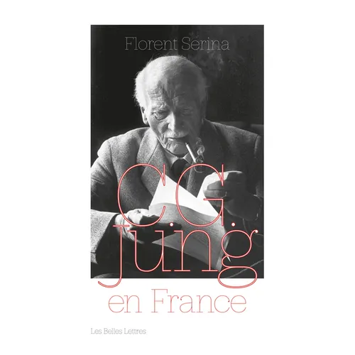 C. G. Jung En France: Rencontres, Passions Et Controverses