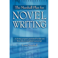 The Marshall Plan for Novel Writing: A 16-Step Program Guaranteed to Take You from Idea to Completed Manuscript